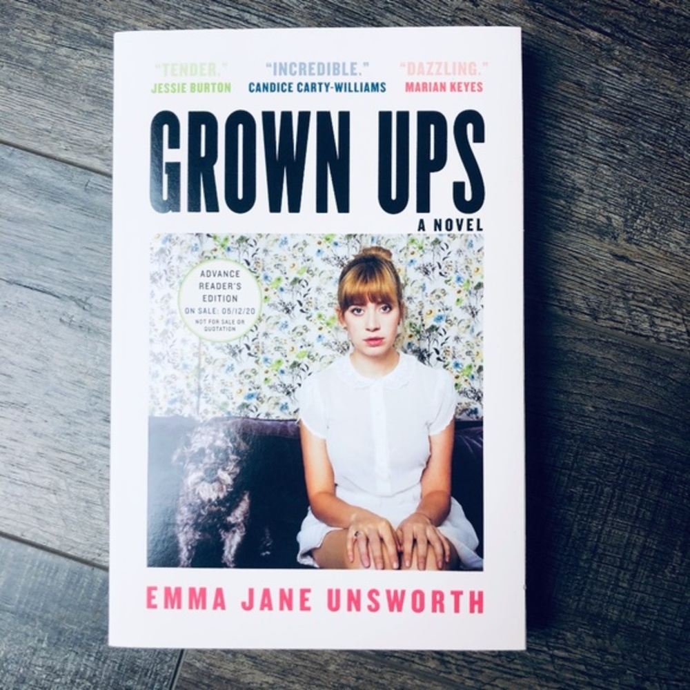 Grown Ups by Emma Jane Unsworth (ARC Uncorrected)